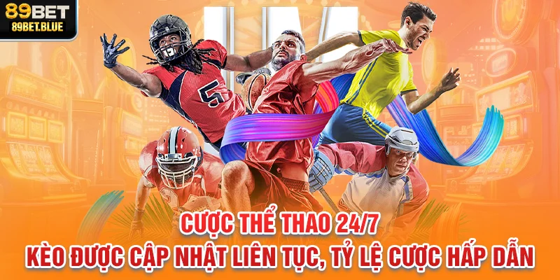 Cược thể thao 24/7 – Cập nhật liên tục, tỷ lệ cược hấp dẫn